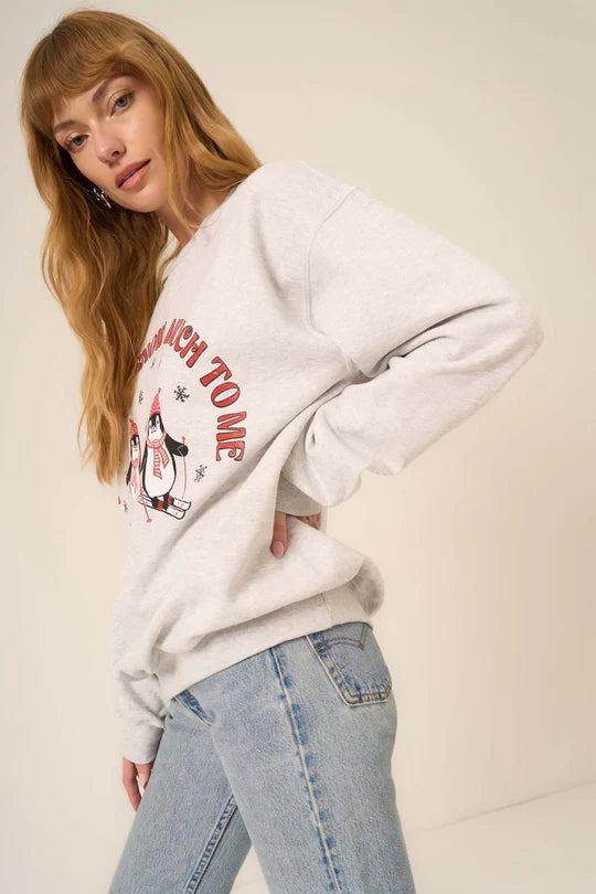 SNOW MUCH TO ME SWEATSHIRT