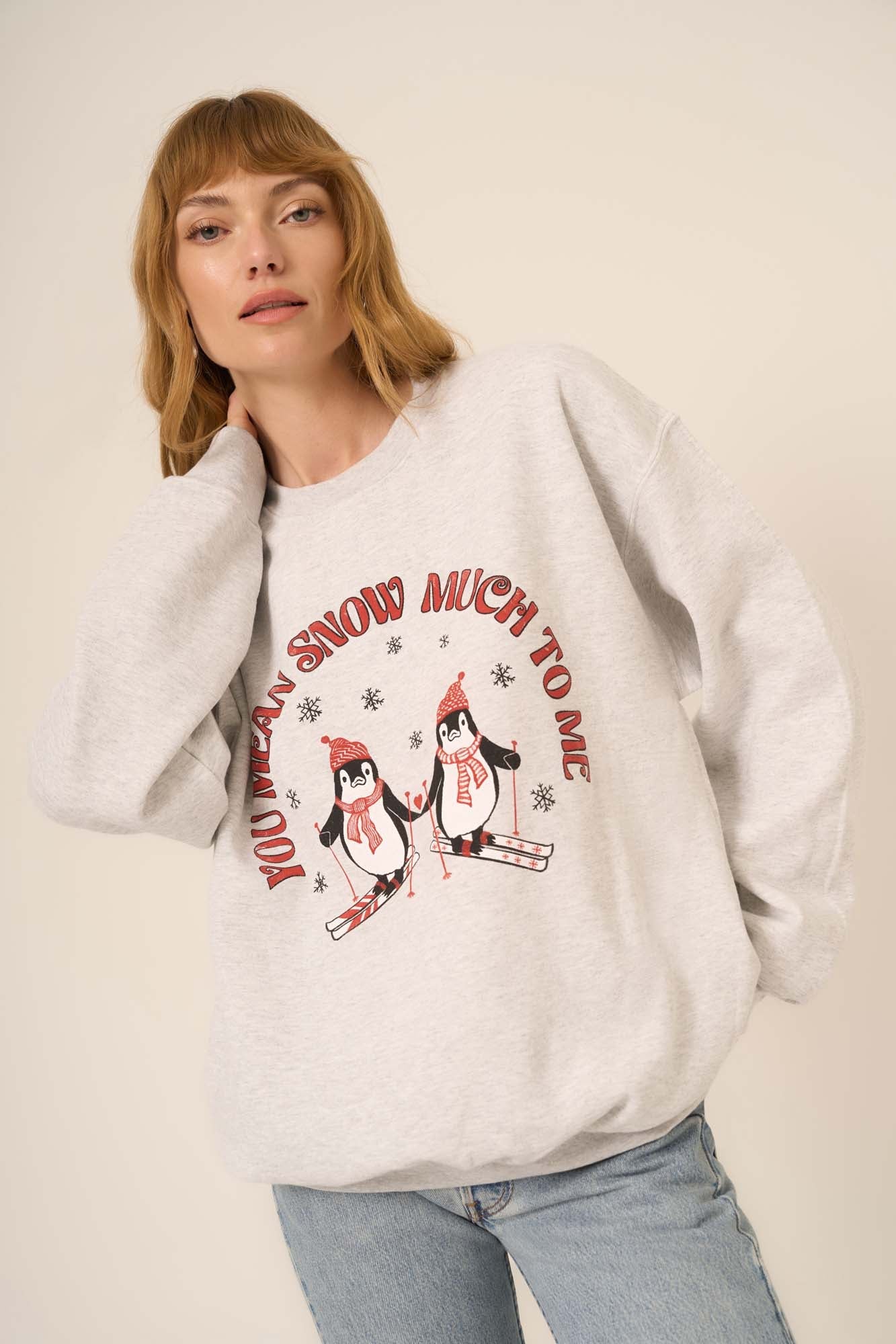 SNOW MUCH TO ME SWEATSHIRT